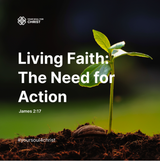 Living Faith: The Need for Action - James 2:17