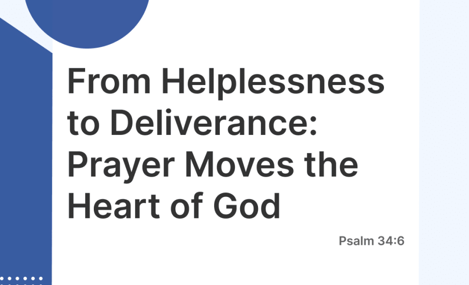 Prayer Moves the Heart of God - Psalm 34v6