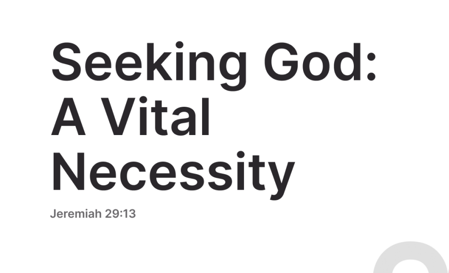 Seeking God: A Vital Necessity - Jeremiah 29:13