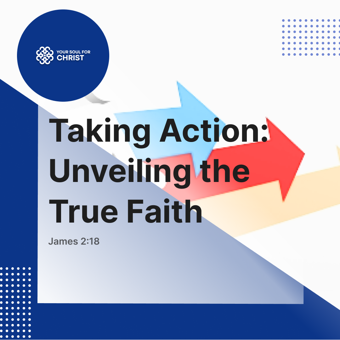 Taking Action: Unveiling the True Faith - James 2:18