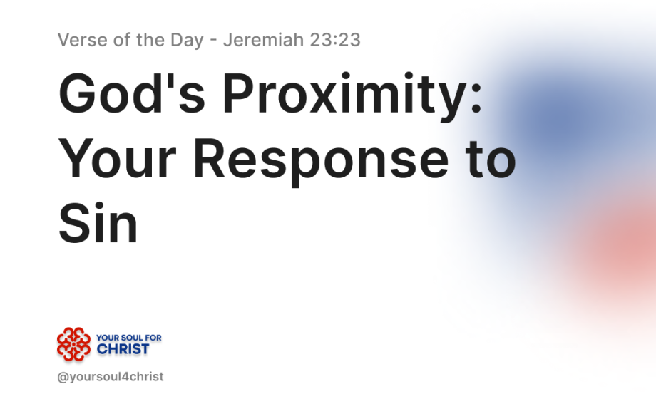 God's Proximity: Your Response to Sin - Jeremiah 23:23