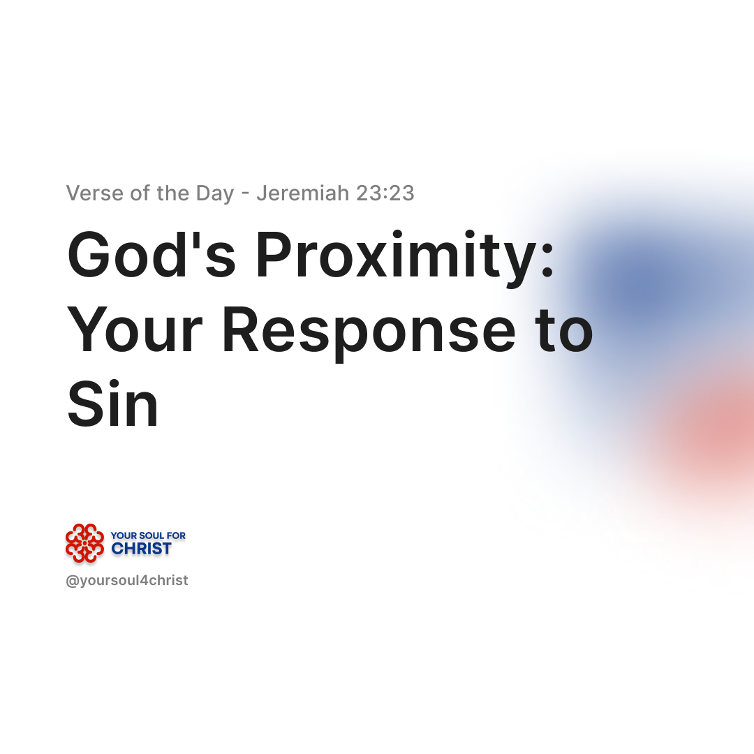 God's Proximity: Your Response to Sin - Jeremiah 23:23