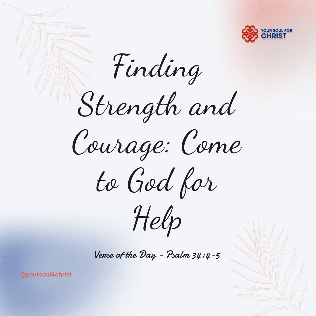 Finding Strength and Courage: Come to God for Help - Psalm 34:4-5