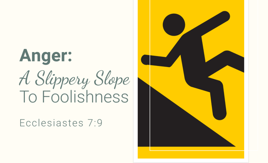 Anger: A Slippery Slope to Foolishness - Ecclesiastes 7:9