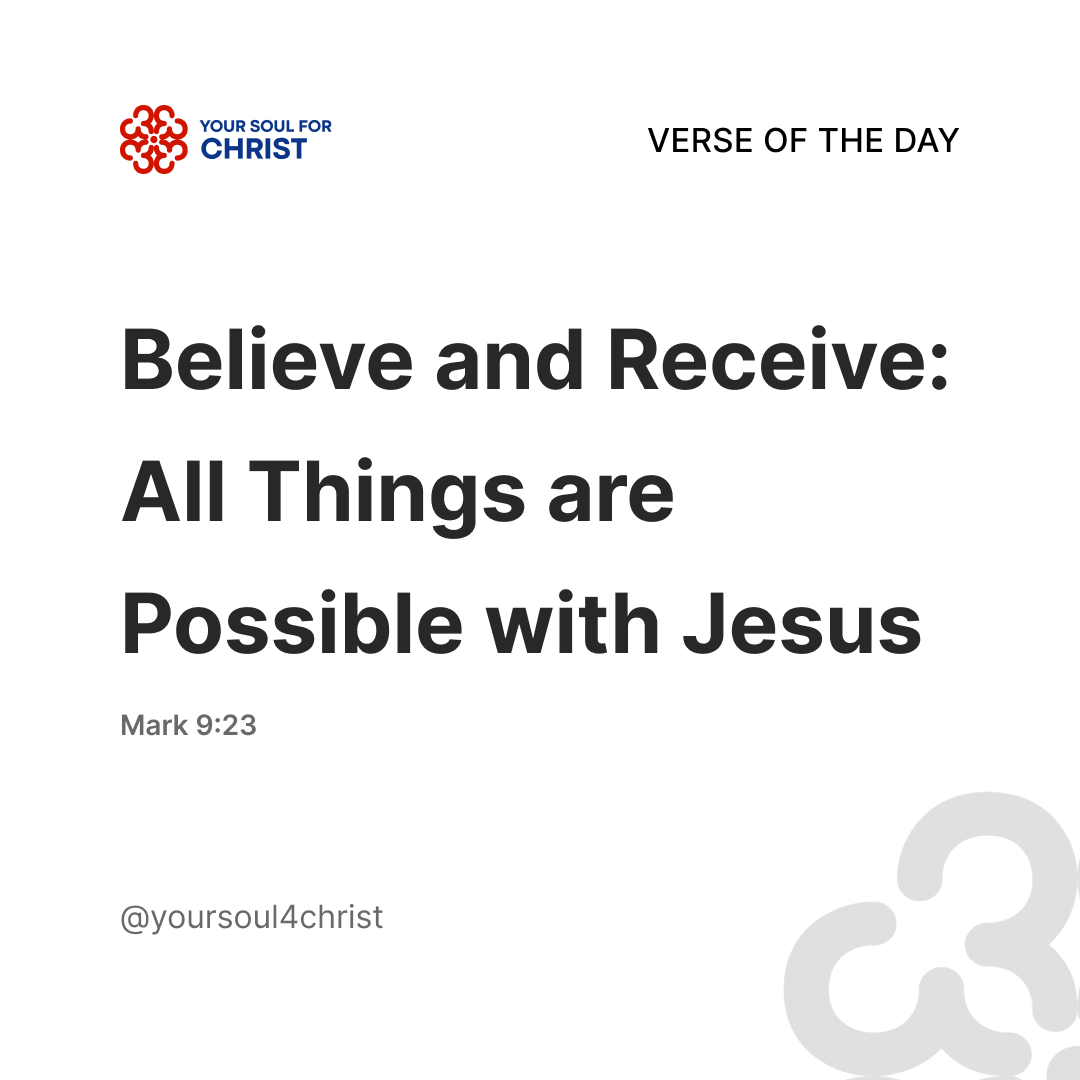 Believe and Receive: All Things are Possible with Jesus - Mark 9:23