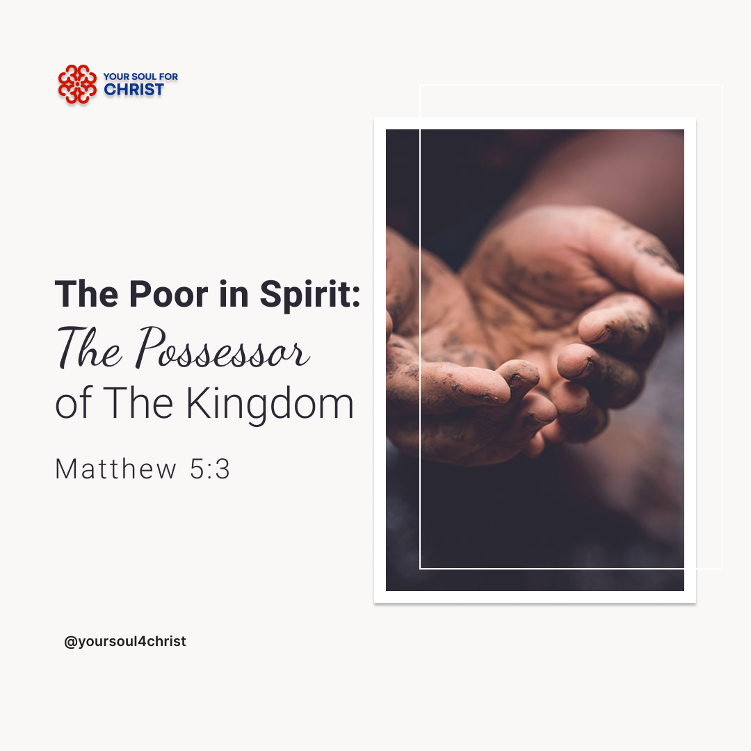 The Poor in Spirit: The Possessor of The Kingdom - Matthew 5:3