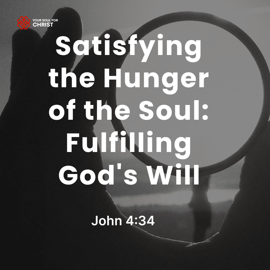 Satisfying the Hunger of the Soul: Fulfilling God's Will - John 4:34