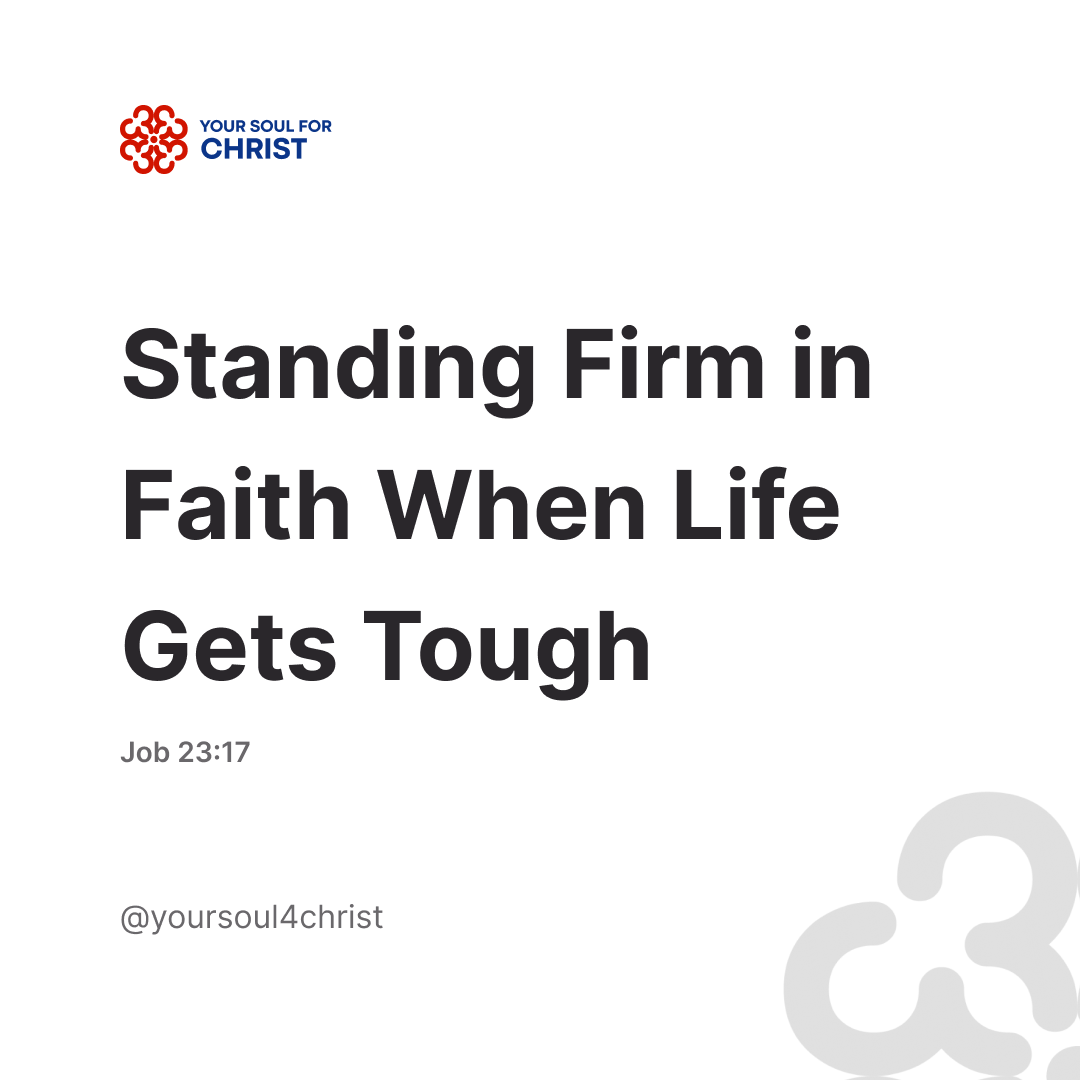 Standing Firm in Faith When Life Gets Tough - Job 23:17