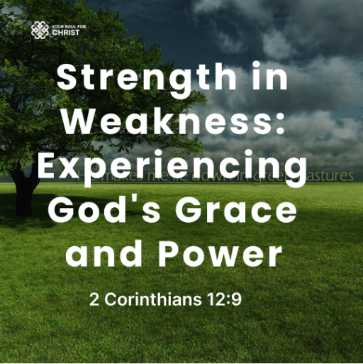 Strength in Weakness: Experiencing God's Grace and Power - Corinthians 12:9