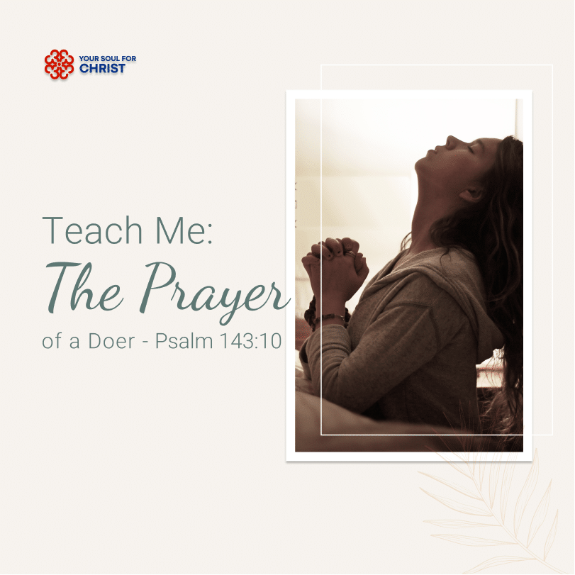 Teach Me: The Prayer of a Doer - Psalm 143:10