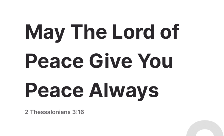 May The Lord of Peace Give You Peace Always - 2 Thessalonians 3:16