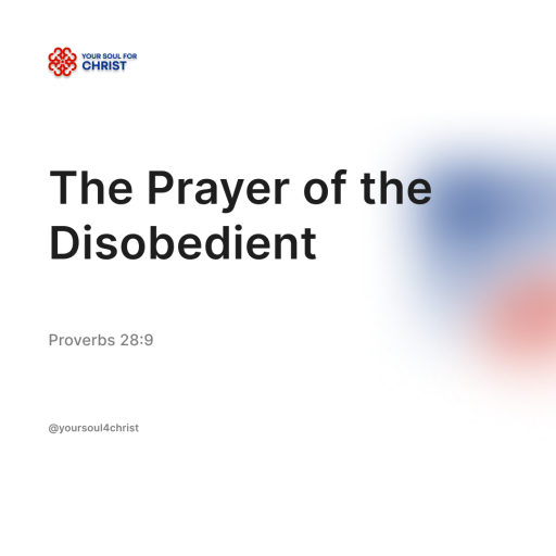 The Prayer of the Disobedient - Proverbs 28:9