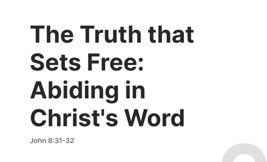 The Truth that Sets Free: Abiding in Christ's Word - John 8:31-32