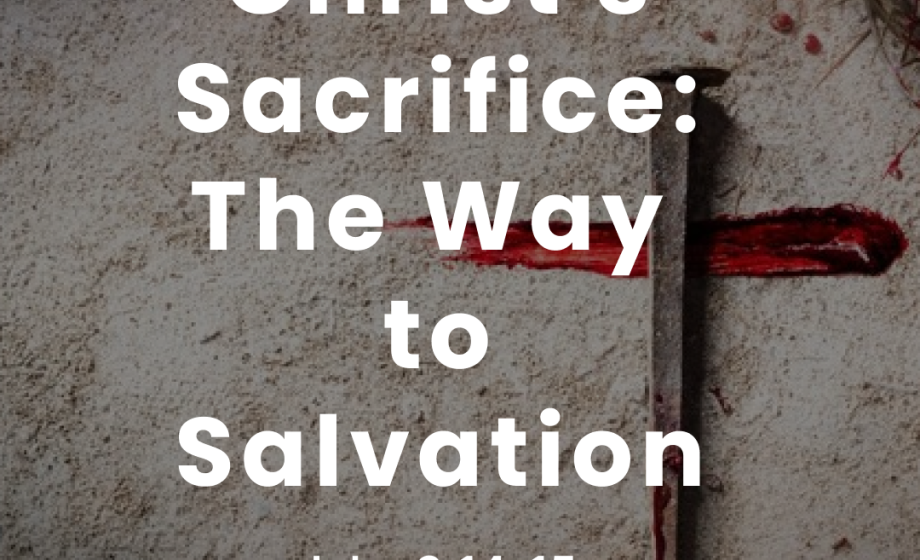 Christ's Sacrifice: The Way to Salvation - John 3:14-15