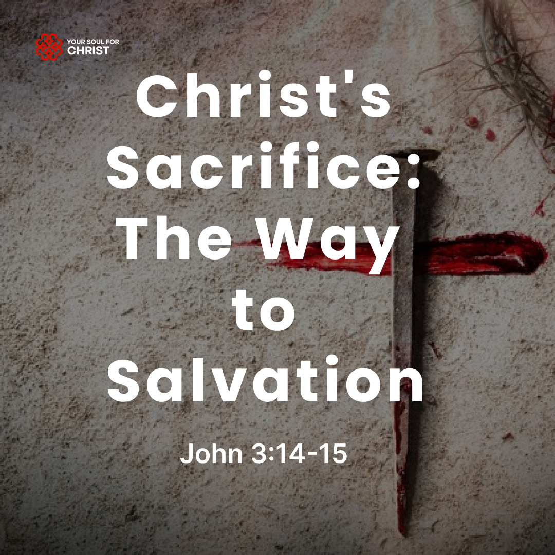 Christ's Sacrifice: The Way to Salvation - John 3:14-15