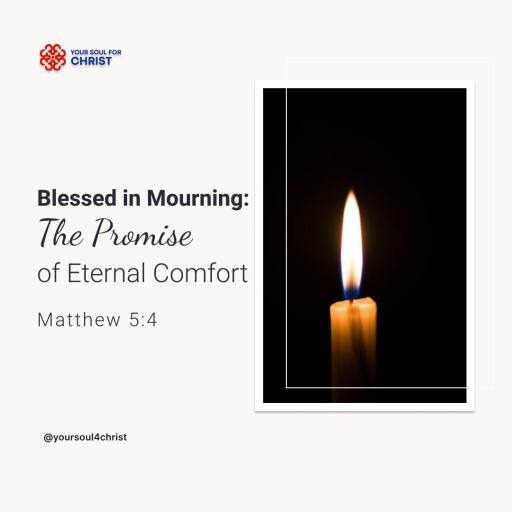 Blessed in Mourning: The Promise of Eternal Comfort - Matthew 5:4