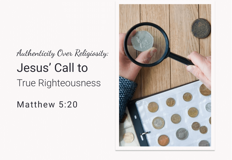 Authenticity Over Religiosity: Jesus' Call to True Righteousness - Matthew 5:20