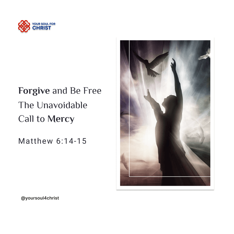 Forgive and Be Free: The Unavoidable Call to Mercy - Matthew 6:14-15