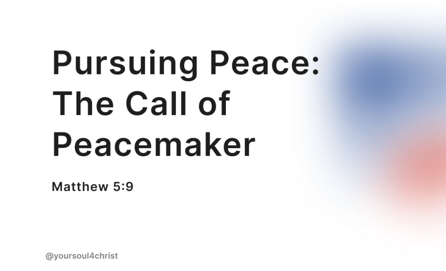 Pursuing Peace: The Call of Peacemaker - Matthew 5:9