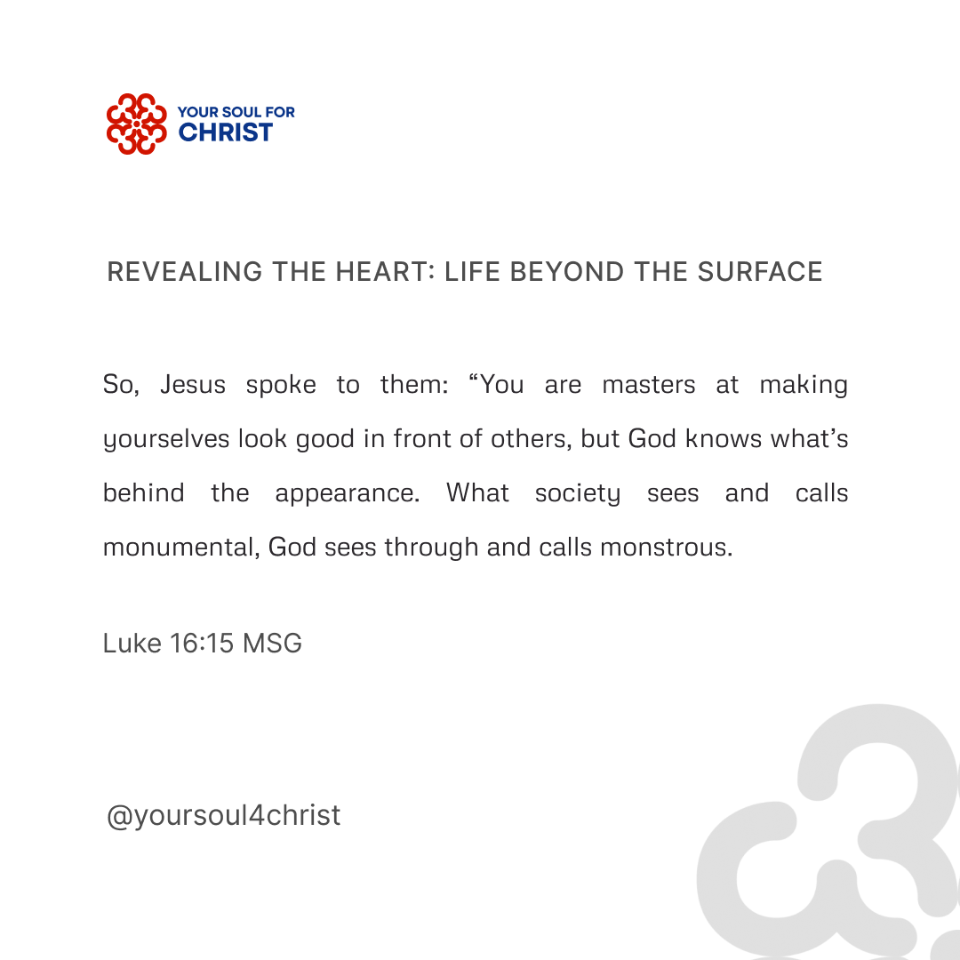 Revealing the Heart: Life Beyond the Surface - Luke 16:15