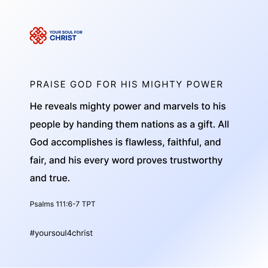 Praise God for His Mighty Power - Psalm 111:6-7