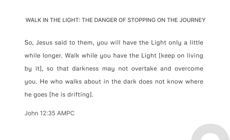 Walk in the Light: The Danger of Stopping on the Journey - John 12:35