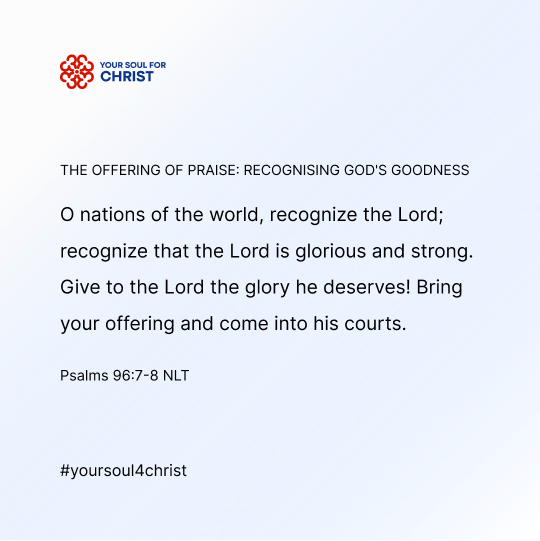 The Offering of Praise: Recognising God's Goodness - Psalm 96:7-8