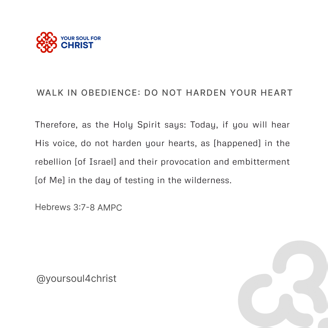 Walk In Obedience: Do Not Harden Your Heart - Hebrews 3:7-8