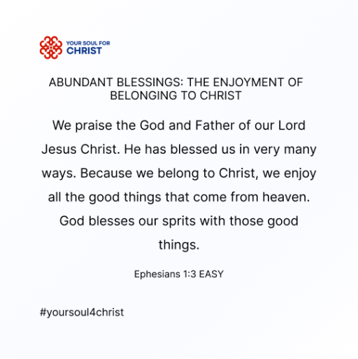 Abundant Blessings: The Enjoyment of Belonging to Christ- Ephesians 1:3