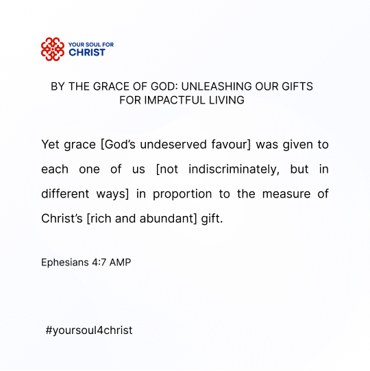 By the Grace of God: Unleashing Our Gifts for Impactful Living - Ephesians 4:7