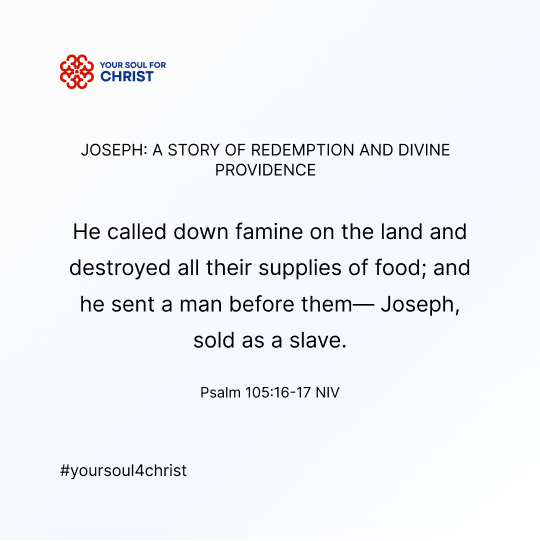 Joseph: A Story of Redemption and Divine Providence - Psalm 105:16-17