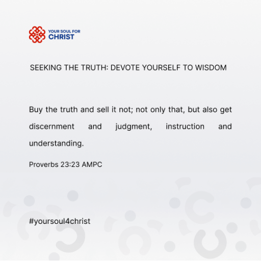 Seeking the Truth: Devote Yourself to Wisdom - Proverbs 23:23