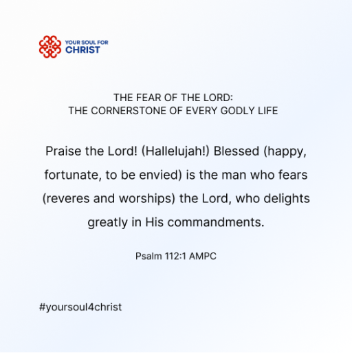 The Fear of the Lord: The Cornerstone of Every Godly Life - Psalm 112:1