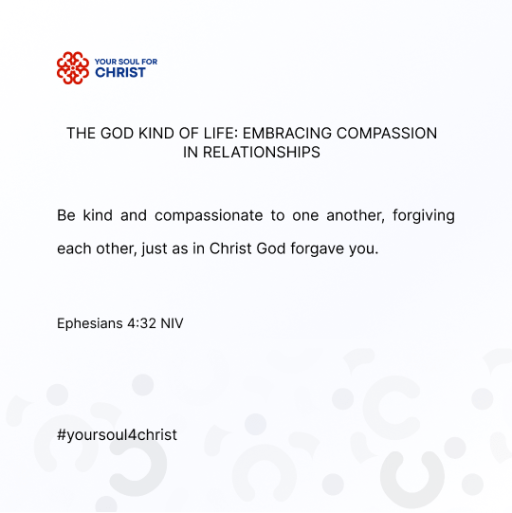 The God Kind of Life: Embracing Compassion in Relationships - Ephesians 4:32