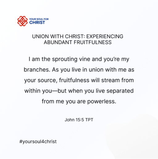 Union with Christ: Experiencing Abundant Fruitfulness - John 15:5