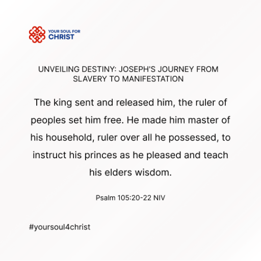 Unveiling Destiny: Joseph's Journey from Slavery to Manifestation - Psalm 105:20-22