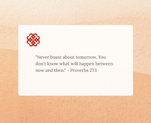 Don't Boast About Tomorrow: Be Careful How You Live - Proverbs 27:1