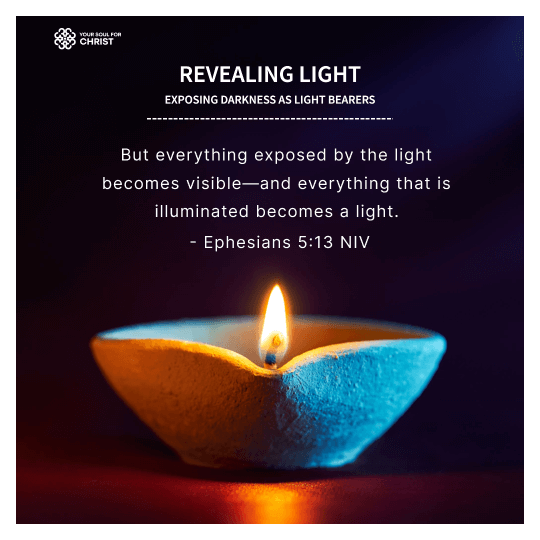 Revealing Light: Exposing Darkness as Light Bearers - Ephesians 5:13