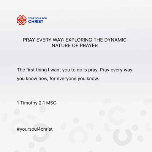 Pray Every Way: Exploring the Dynamic Nature of Prayer - 1 Timothy 2:1