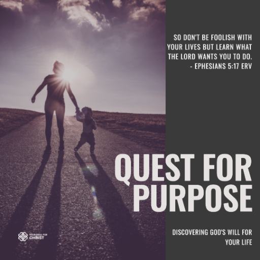 Quest for Purpose: Discovering God's Will for Your Life - Ephesians 5:17