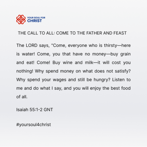 The Call to All: Come to the Father and Feast - Isaiah 55:1-2