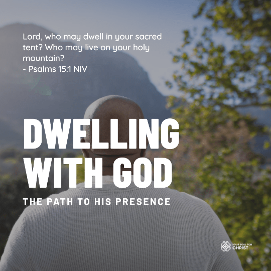 Dwelling with God: The Path to God's Presence - Psalm 15:1