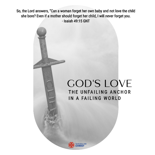 God's Love: The Unfailing Anchor in a Failing World - Isaiah 49:15