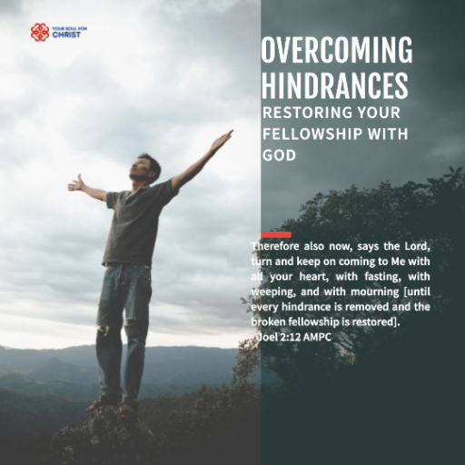 Overcoming Hindrances: Restoring Your Fellowship with God - Joel 2:12