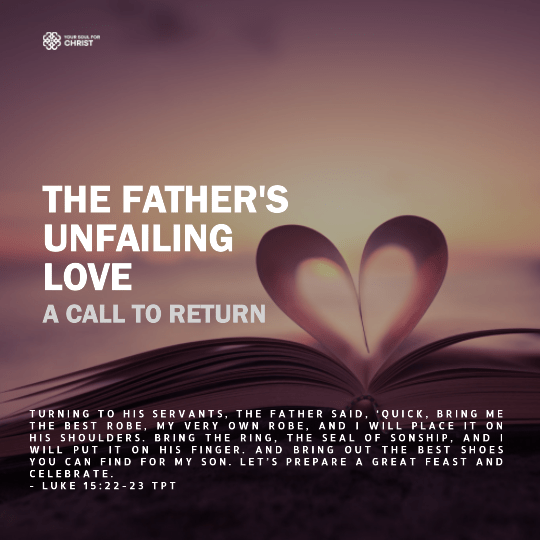 The Father's Unfailing Love: A Call to Return - Luke 15:22-23