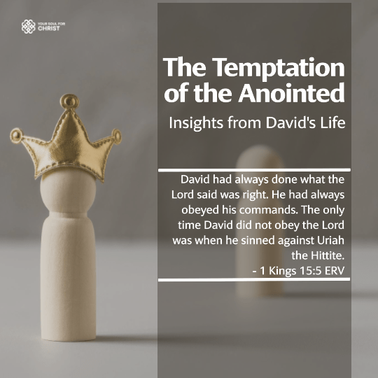 The Temptation of the Anointed: Insights from David's Life - 1 Kings 15:5