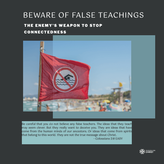 False Teachings: The Enemy's Weapon to Stop Connectedness - Colossians 2:8