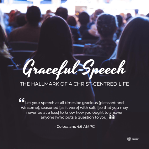 Graceful Speech: The Hallmark of a Christ-centred Life - Colossians 4:6