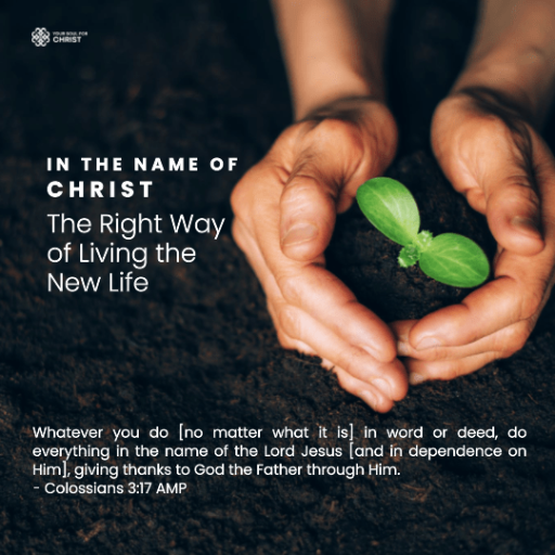 In the Name of Christ: The Right Way of Living the New Life - Colossians 3:17