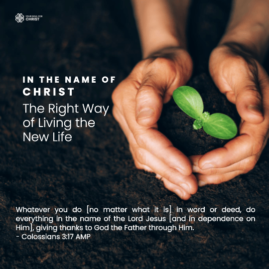 In the Name of Christ: The Right Way of Living the New Life - Colossians 3:17